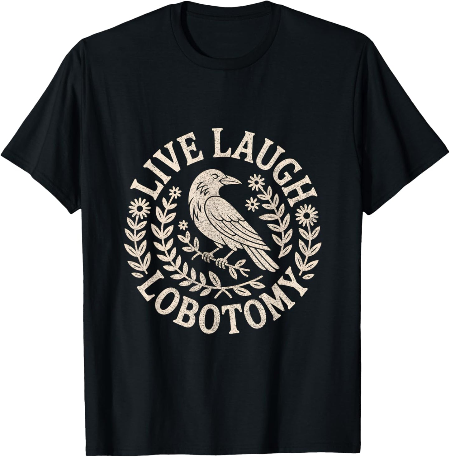 Live Laugh Lobotomy Shirt Weird and Men T-Shirt - T-Shirt | Black