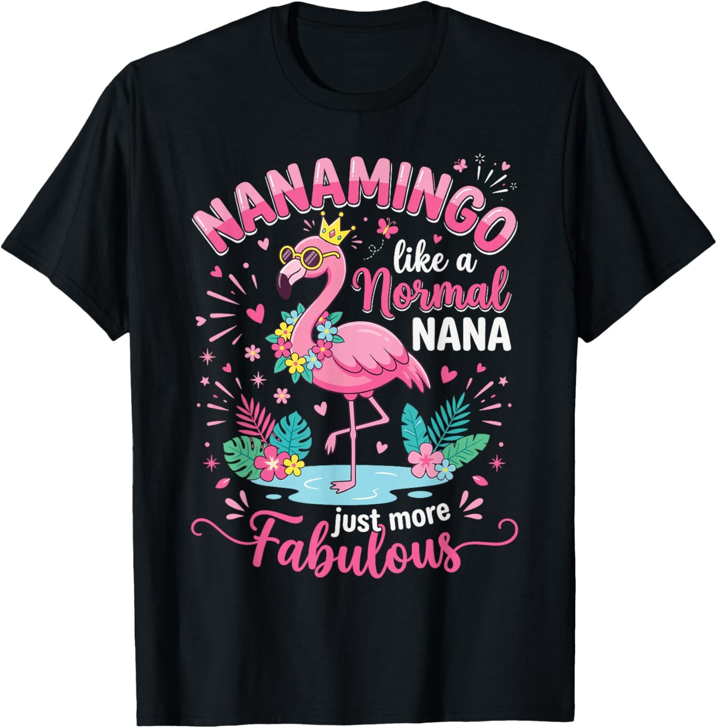 Nanamingo Like A Normal Nana Just More Fabulous Flamingo T-Shirt - T-Shirt | Black