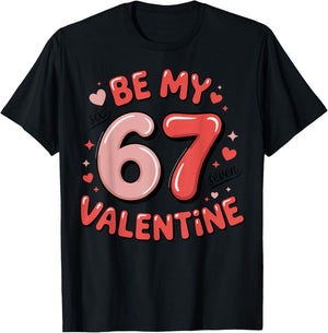 Be My Six Seven Valentine Cool Valentine’s Day 67 Meme T-Shirt - T-Shirt | Black