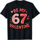 Be My Six Seven Valentine Cool Valentine’s Day 67 Meme T-Shirt - T-Shirt | Black