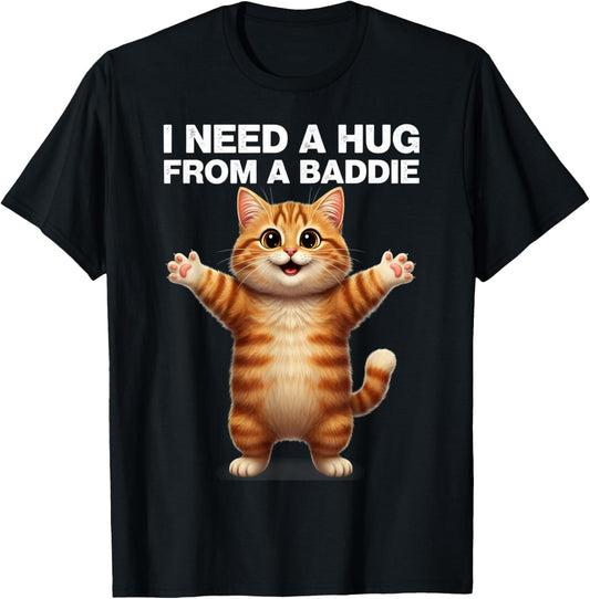 I Need a Huge from a Baddie Sarcastic Funny Cat Meme Design T-Shirt - T-Shirt | Black