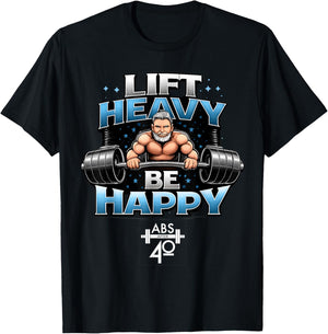 Lift Heavy, Be Happy T-Shirt - T-Shirt | Black
