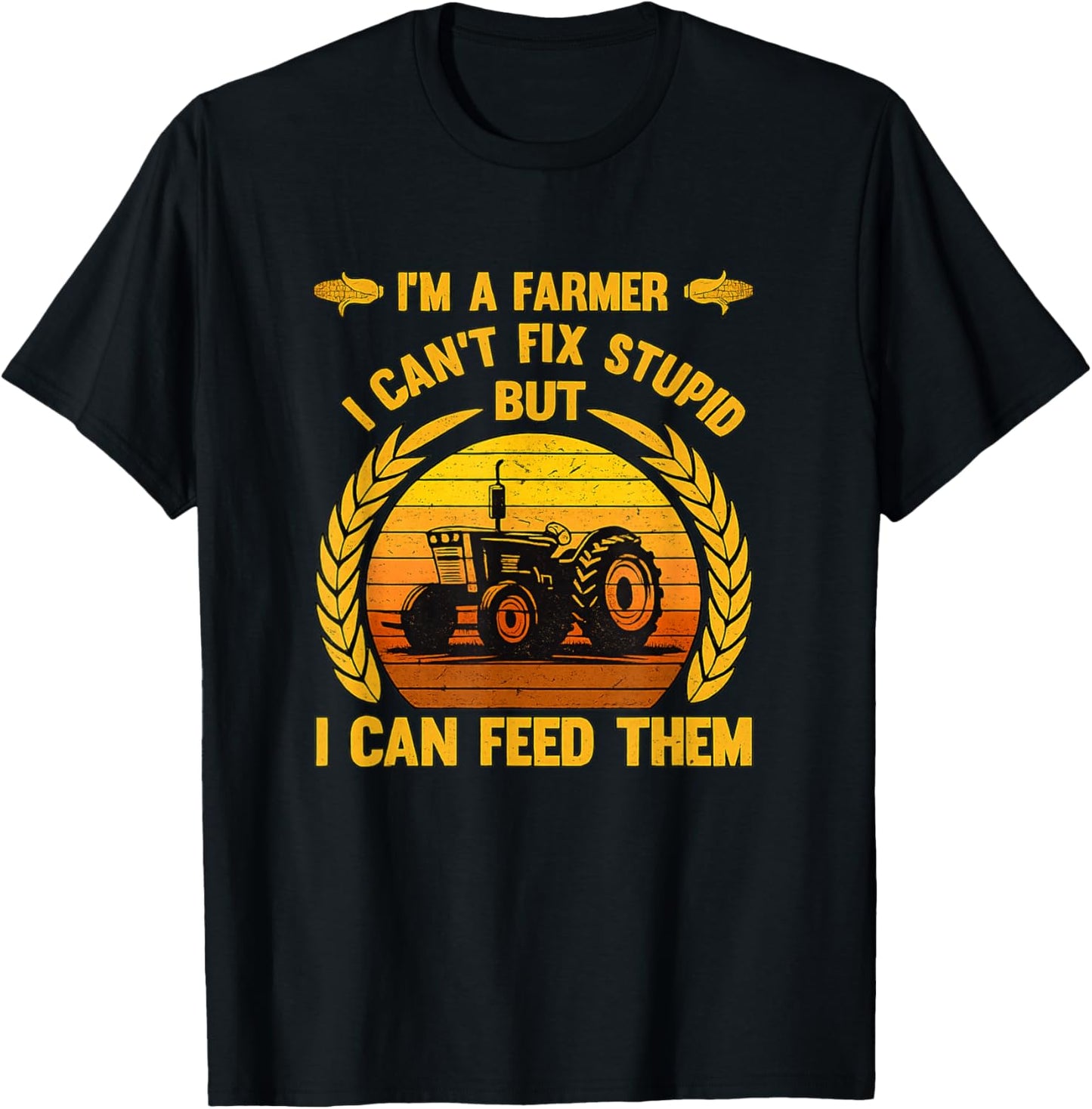 Funny Farmer Art I Can't Fix Stupid But I Can Feed Them T-Shirt - T-Shirt | Black