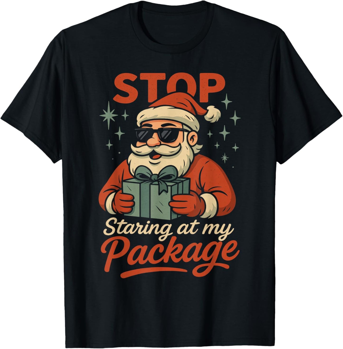 Stop Staring at My Package Funny Christmas Women Xmas T-Shirt - T-Shirt | Black