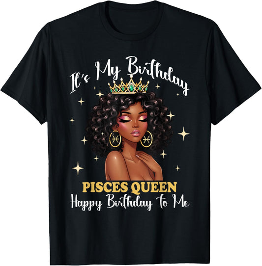 It's My Birthday Pisces Queen Women Girl Zodiac Sign T-Shirt - T-Shirt | Black