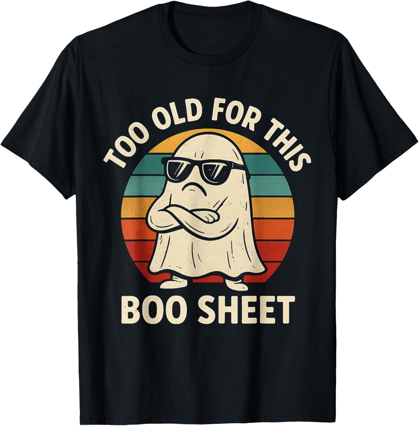 Too Old for This Boo Sheet Ghost Funny Halloween Men Women T-Shirt - T-Shirt | Black