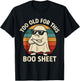 Too Old for This Boo Sheet Ghost Funny Halloween Men Women T-Shirt - T-Shirt | Black