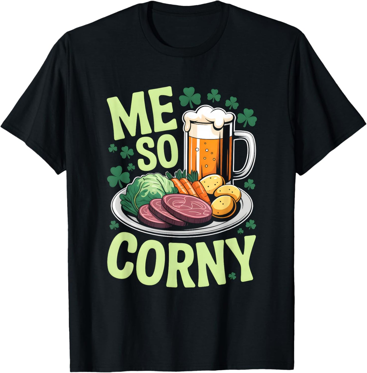 Me So Corny Beer Corned Beef and Cabbage St Patrick's Day T-Shirt - T-Shirt | Black