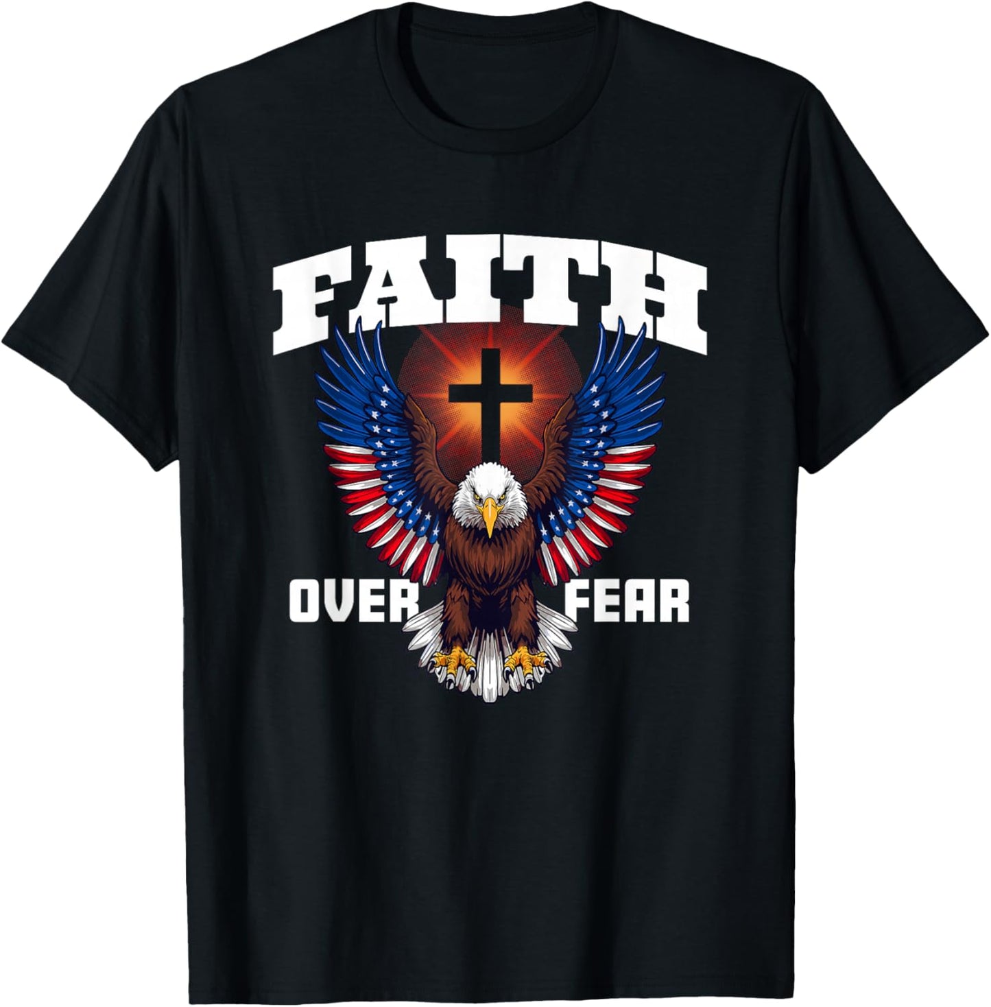 Faith Over Fear Patriotic Eagle 4th of July T-Shirt - T-Shirt | Black