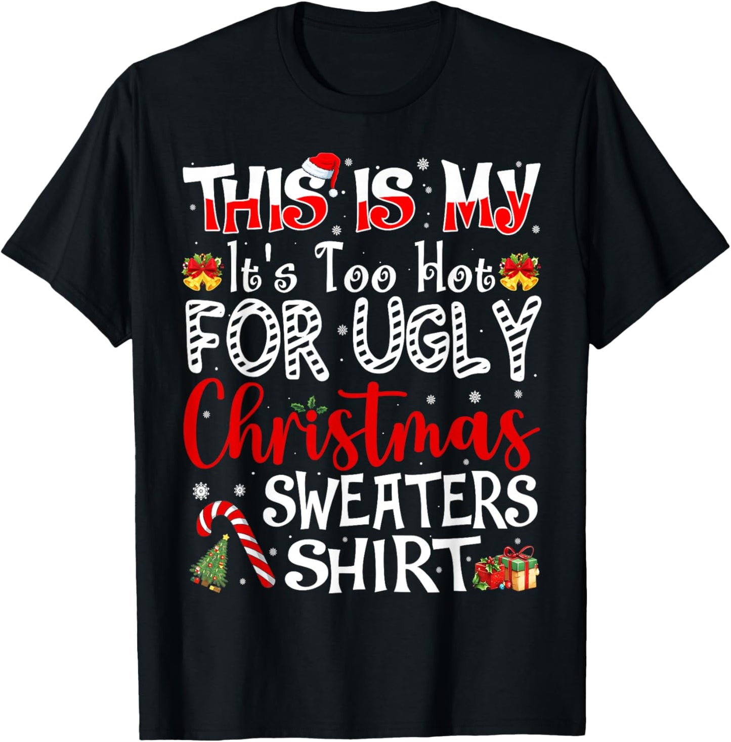 Its Too Hot for Ugly Christmas Sweaters Funny Xmas PJs Men T-Shirt - T-Shirt | Black