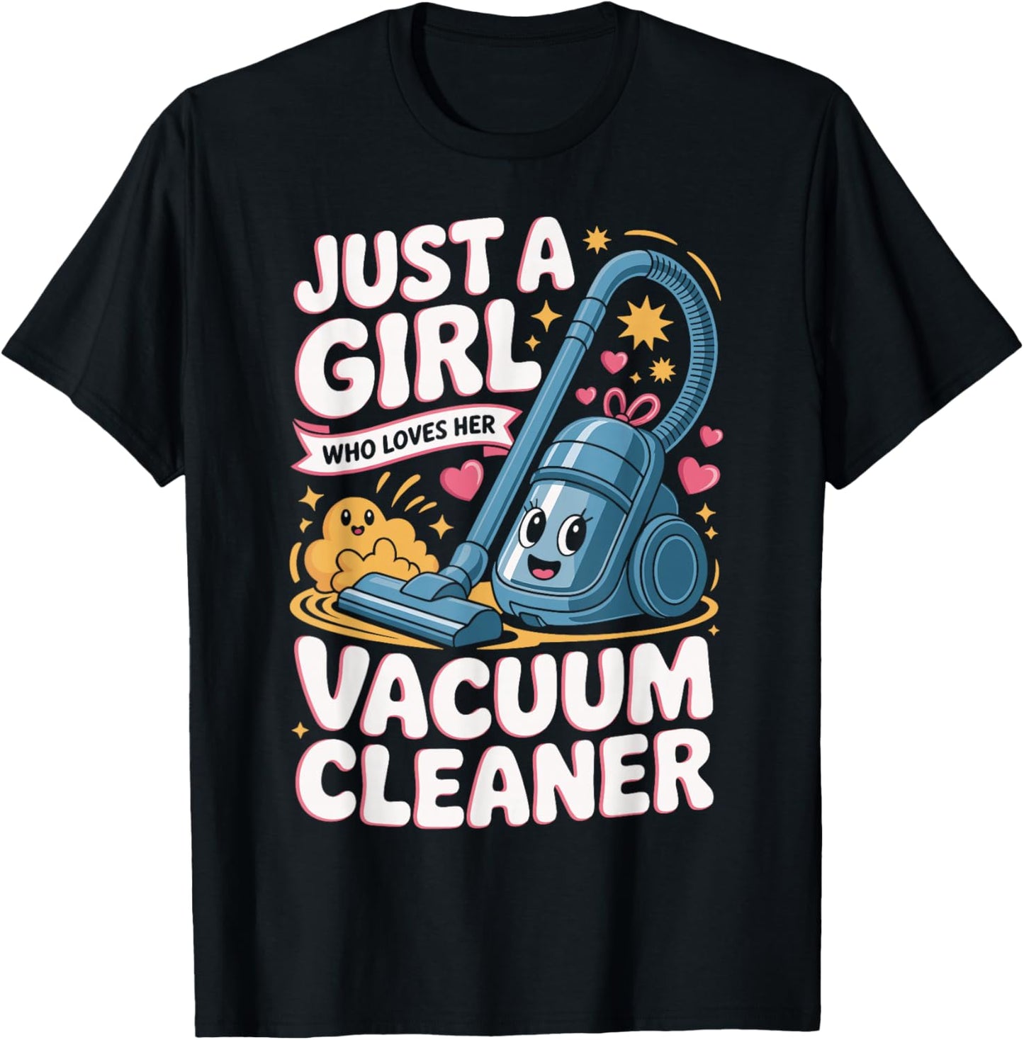 Just A Girl Who Loves Her Vacuum Cleaner Cute Cleaning T-Shirt - T-Shirt | Black