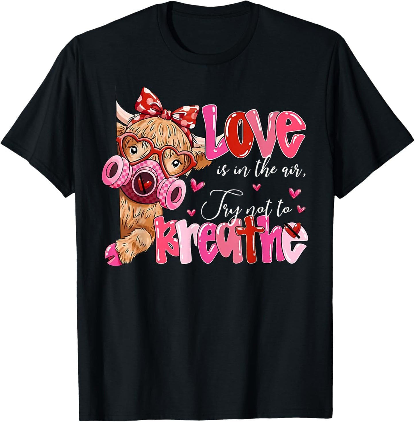 Love is in The Air Try Not to Breathe Funny Anti Valentines T-Shirt - T-Shirt | Black