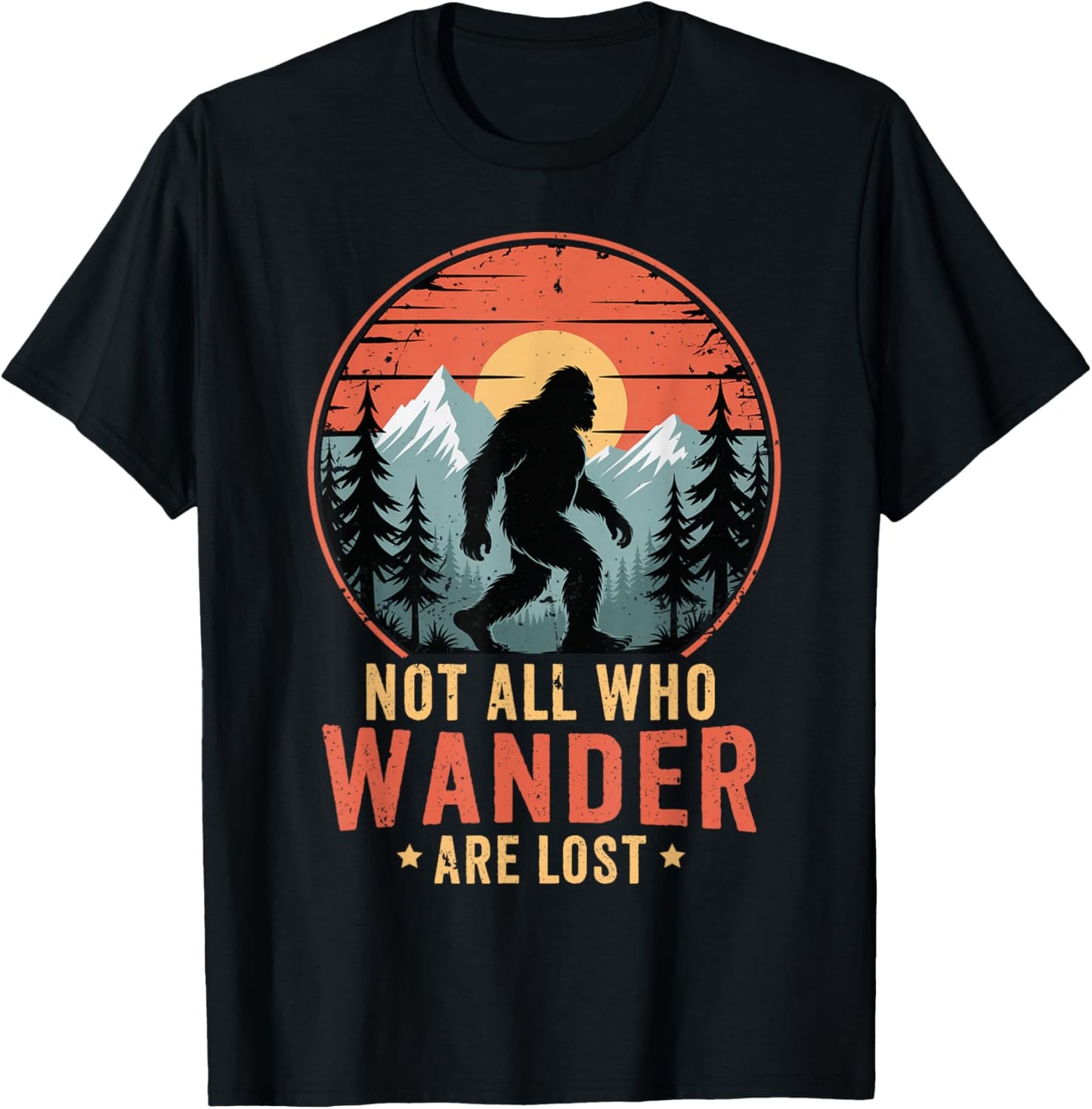 Bigfoot Not All Who Wander are Lost Sasquatch Men Women Kids T-Shirt - T-Shirt | Black