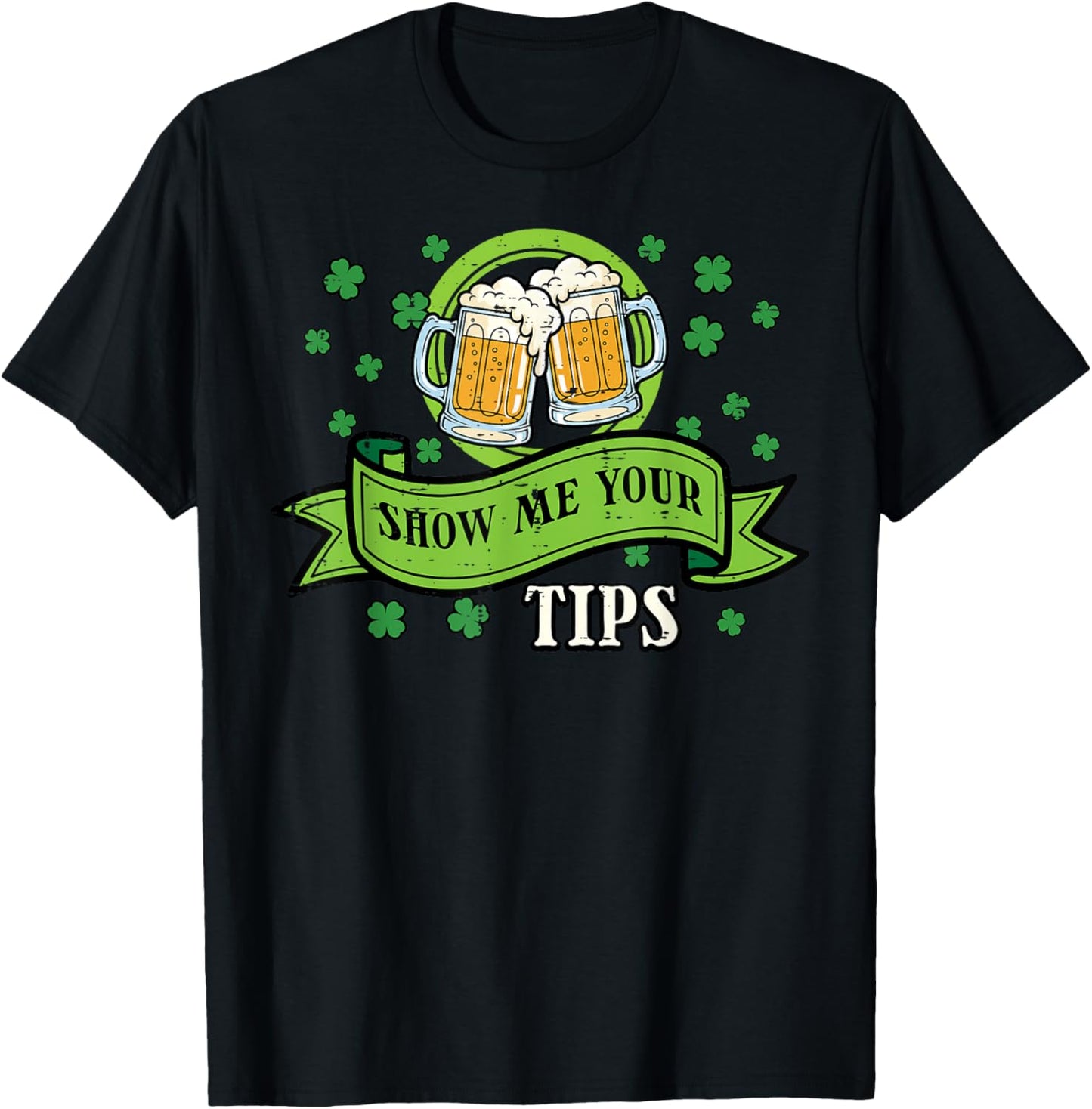 St Patricks Day Waiter Show Me Your Tips Saint Paddys Men T-Shirt - T-Shirt | Black