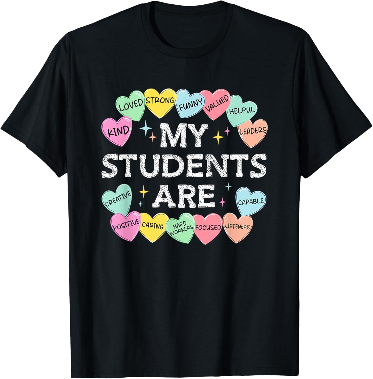 My Students are Candy-Hearts Valentines Teacher Positivity T-Shirt - T-Shirt | Black