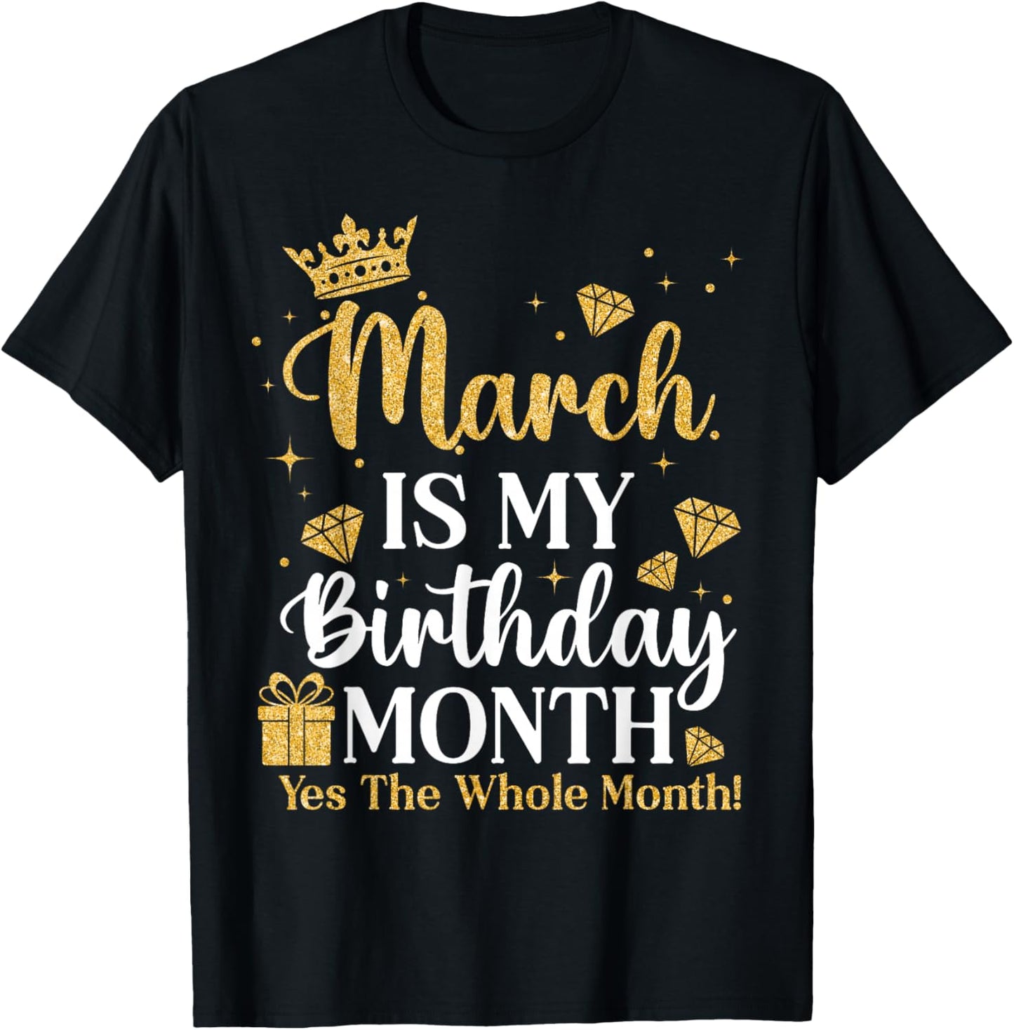 March is My Birthday Yes The Whole Month March Queens Bday T-Shirt - T-Shirt | Black