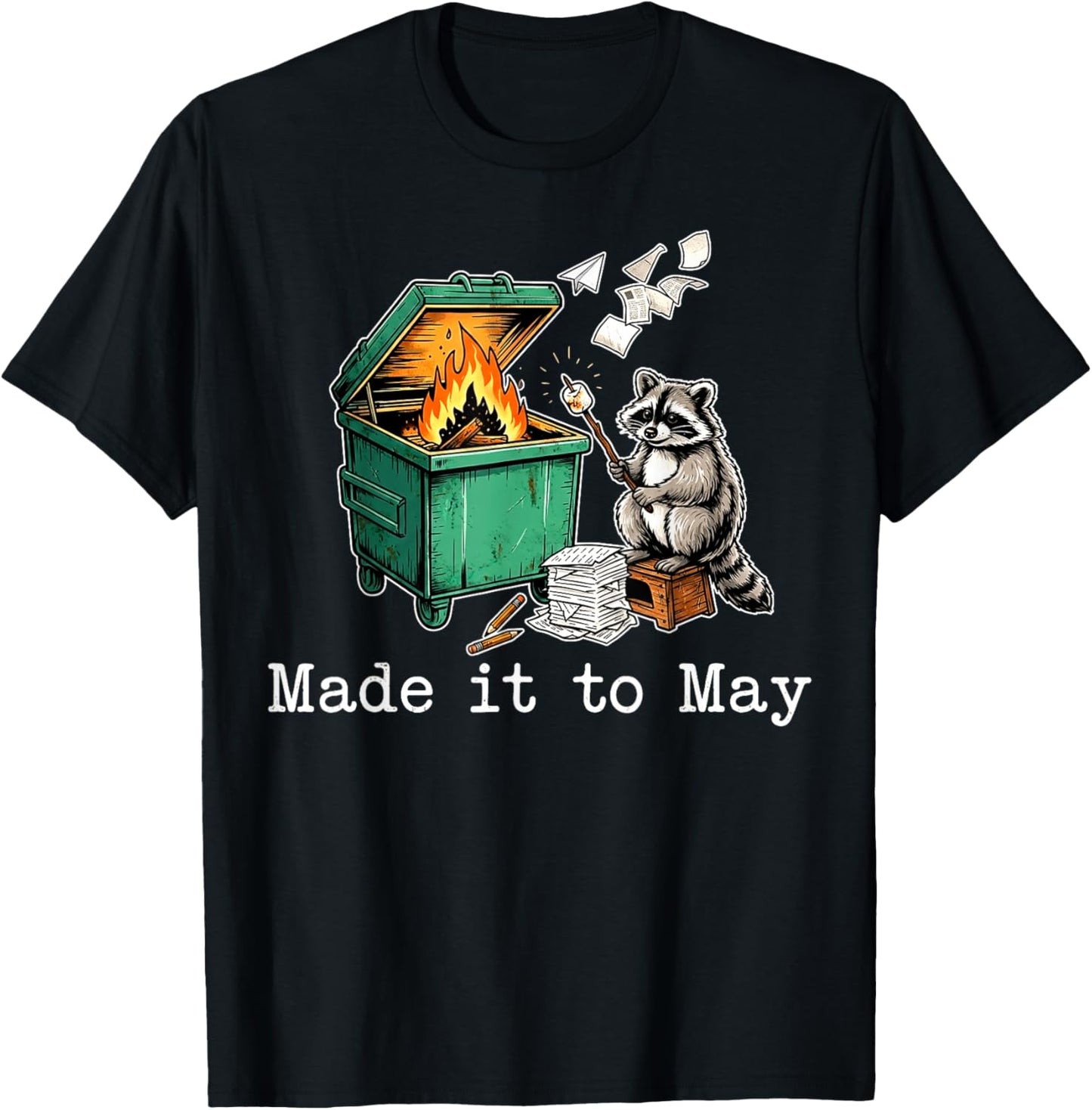 Made It to May Fun Raccoon Dumpster Fire Last Day of School T-Shirt - T-Shirt | Black