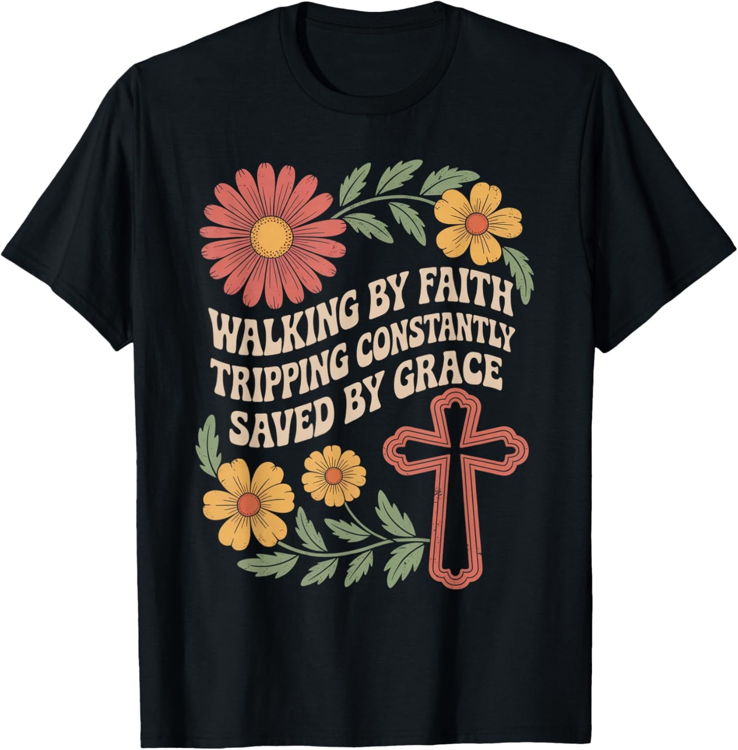 Walking by Faith Tripping Constantly Saved by Grace T-Shirt - T-Shirt | Black