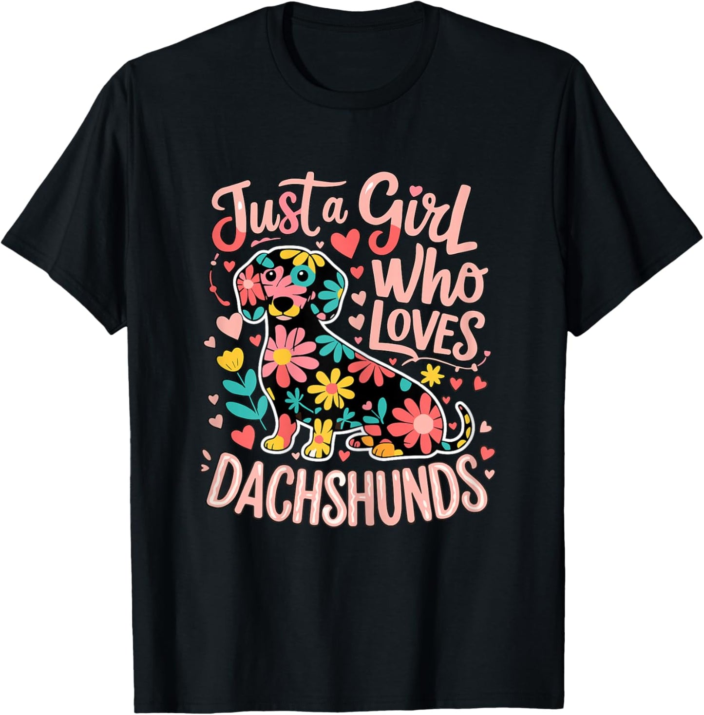Dachshund Just A Girl Who Loves Dachshunds T-Shirt - T-Shirt | Black