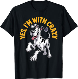 Yes Im with Crazy Pet Dog Breed Lover Style Funny Great Dane T-Shirt - T-Shirt | Black