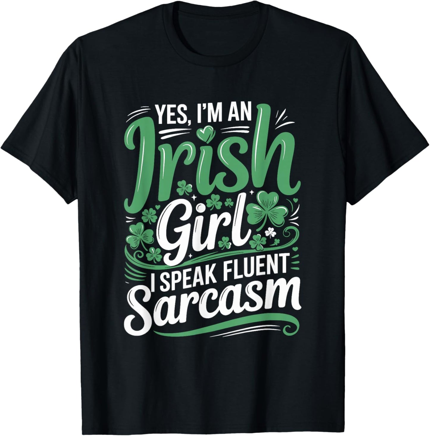 Yes I'm an Irish Girl I Speak Fluent Sarcasm T-Shirt - T-Shirt | Black