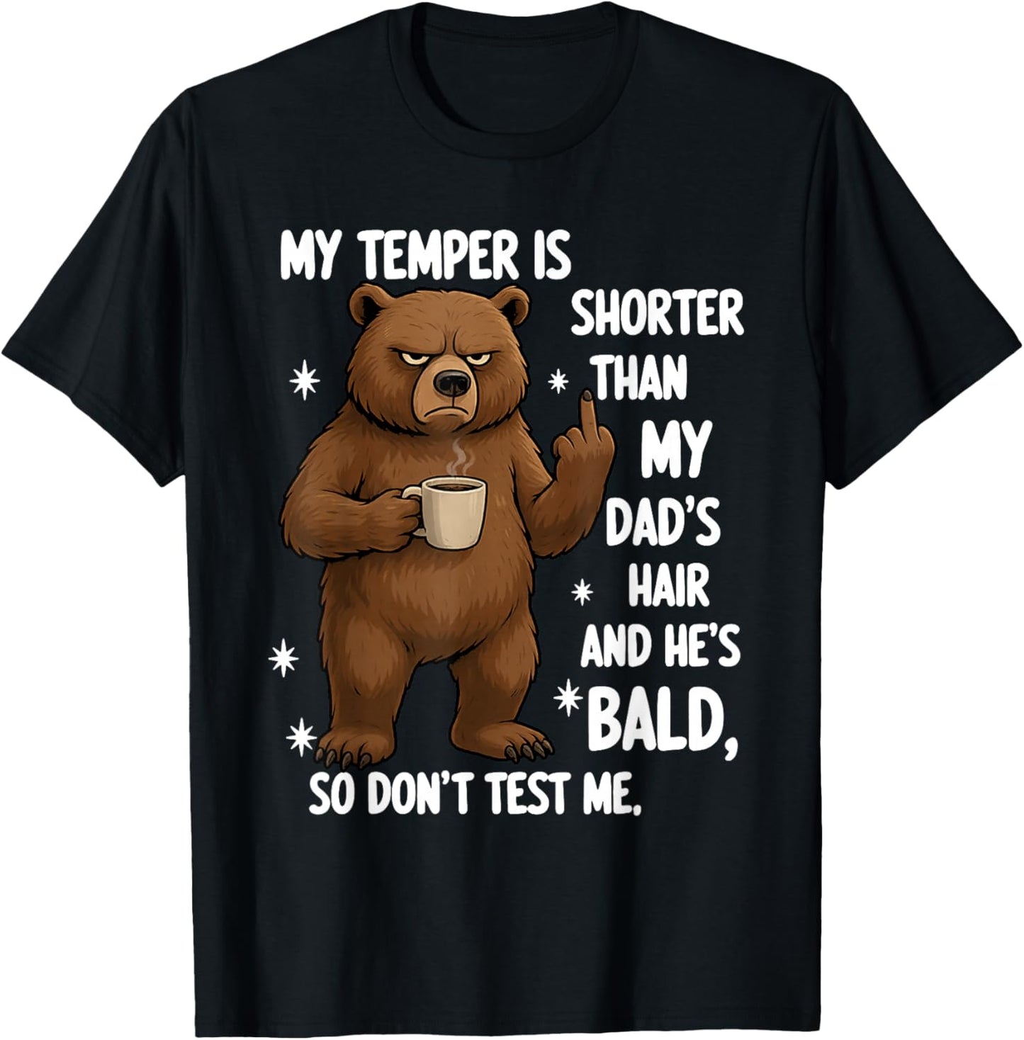 My Temper is Shorter Than My Dad's Hair and He's Bald So T-Shirt - T-Shirt | Black