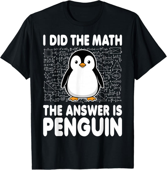 I Did The Math The Answer is Penguin T-Shirt - T-Shirt | Black