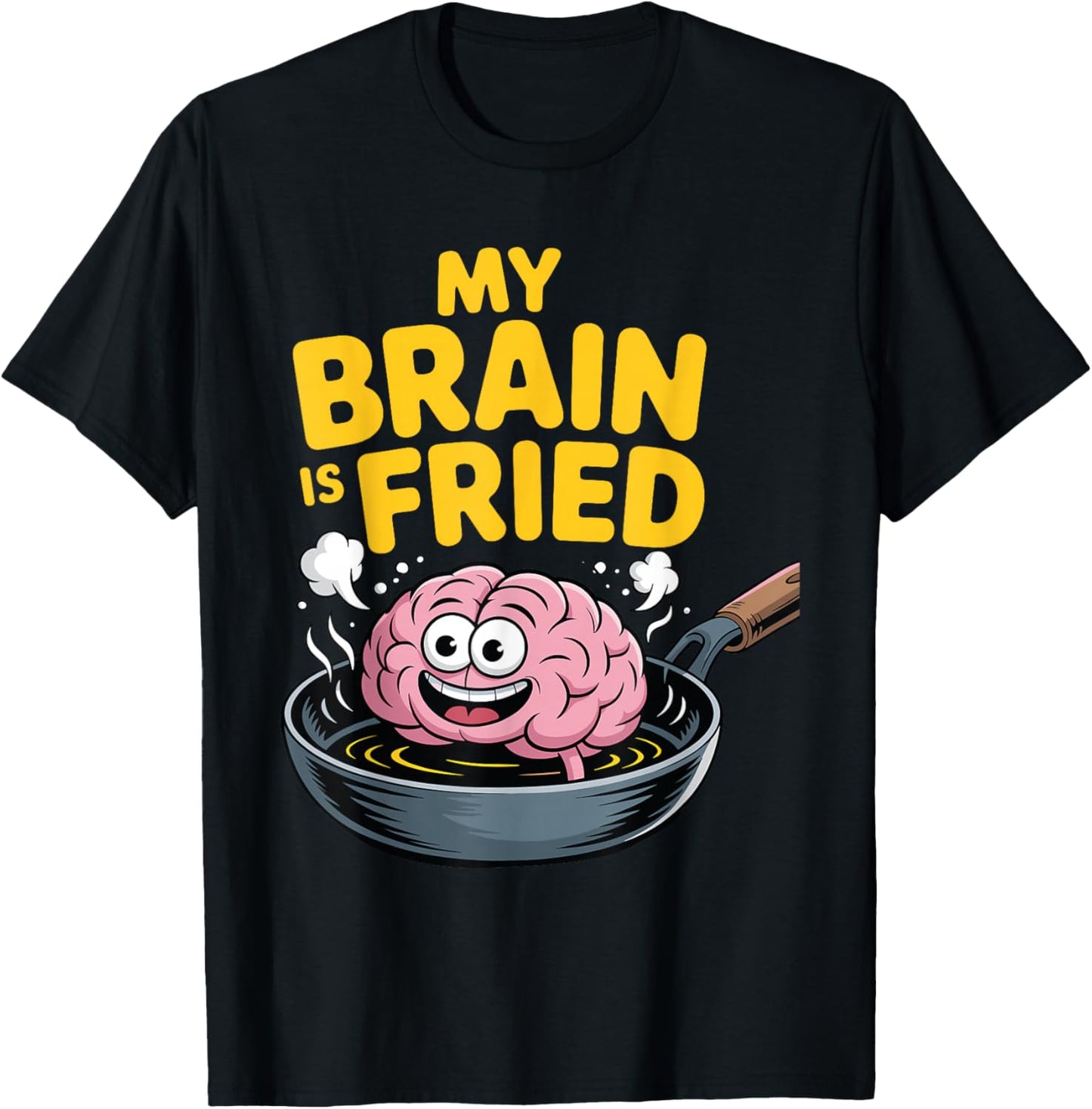My Brain is Fried Relatable Meme Burnout T-Shirt - T-Shirt | Black