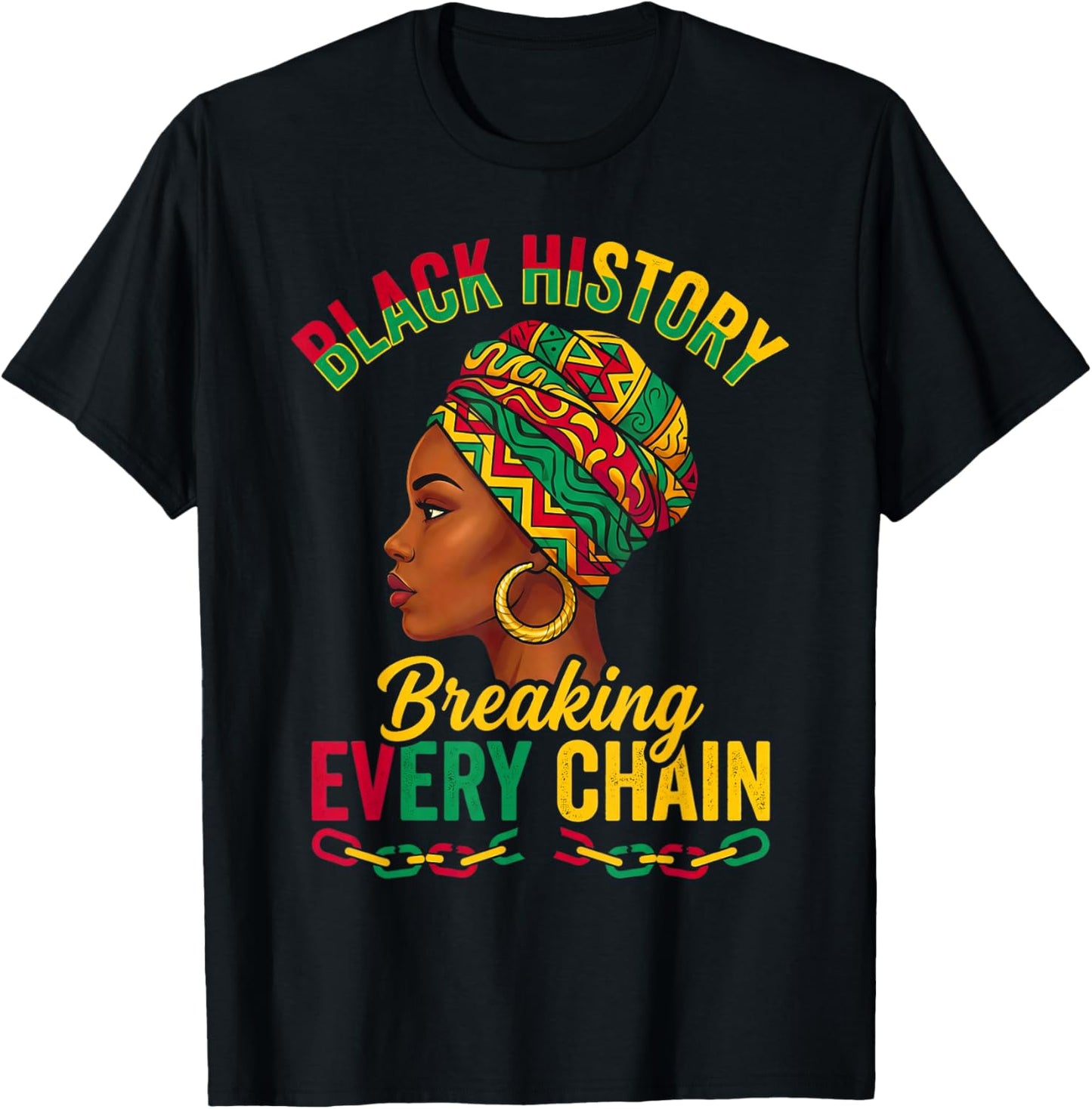 Black History Breaking Every Chain African American T-Shirt - T-Shirt | Black