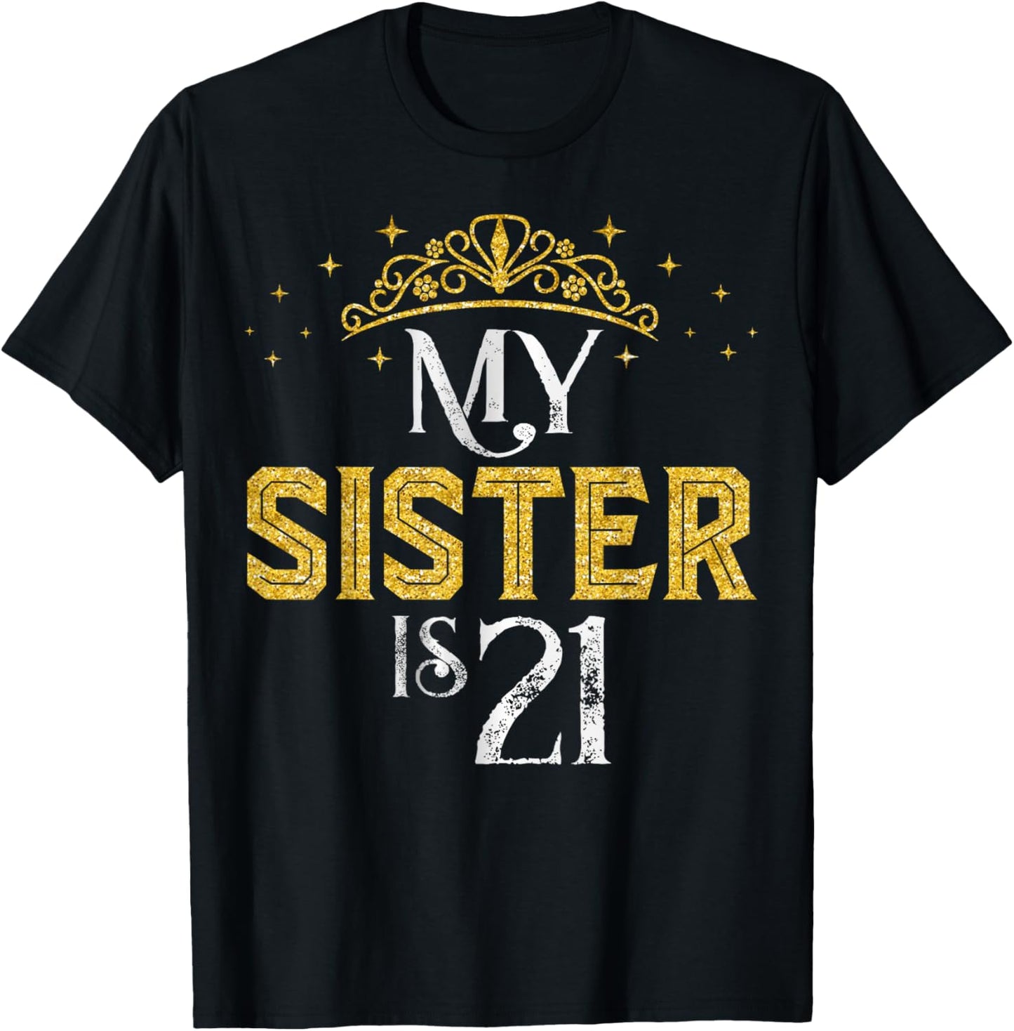 My Sister is 21 Years Old Happy 21th Birthday Girl Women T-Shirt - T-Shirt | Black