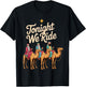 Tonight We Ride Three Kings Humor Festive Holiday Spirit T-Shirt - T-Shirt | Black