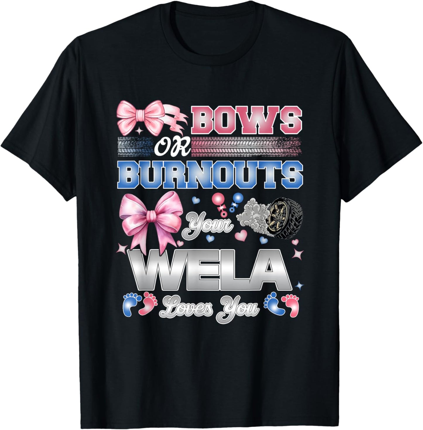 Burnouts or Bows Wela Loves You Gender Reveal Party T-Shirt - T-Shirt | Black