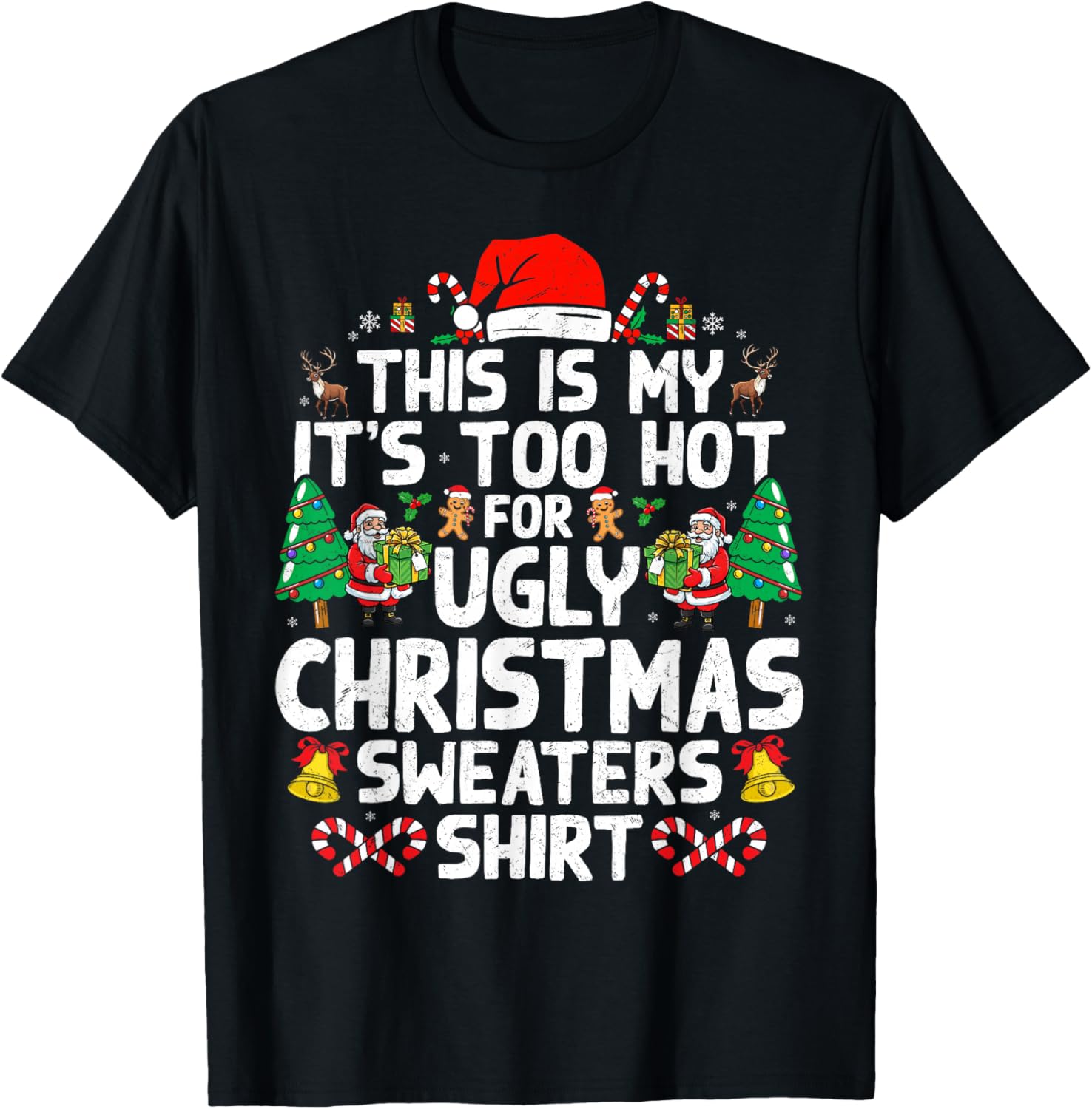Christmas Men Too Hot Ugly Christmas Sweaters T-Shirt - T-Shirt | Black