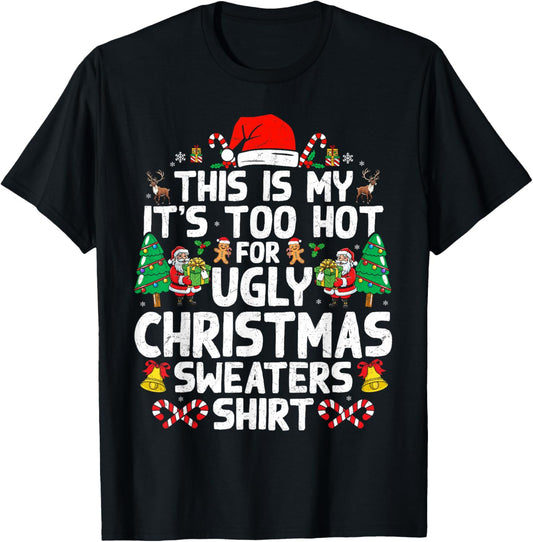 Christmas Men Too Hot Ugly Christmas Sweaters T-Shirt - T-Shirt | Black