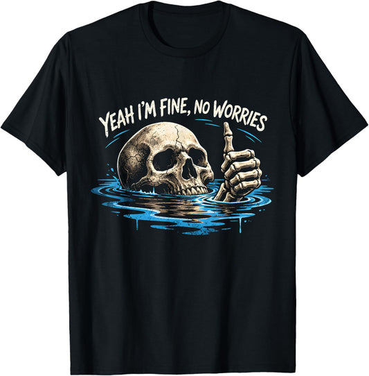 Yeah I’m Fine No Worries Skull Vintage Humor Quote T-Shirt - T-Shirt | Black