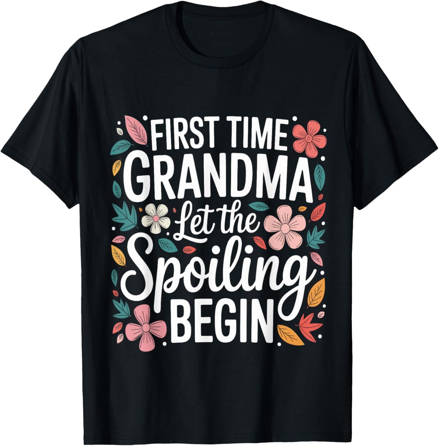 First Time Grandma Let The Spoiling Begin Grandmother T-Shirt - T-Shirt | Black