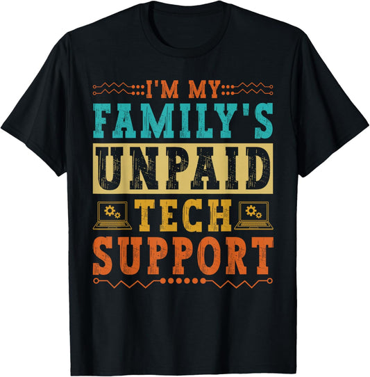 I'm My Family's Unpaid Tech Support Funny Computer Nerd Geek T-Shirt - T-Shirt | Black