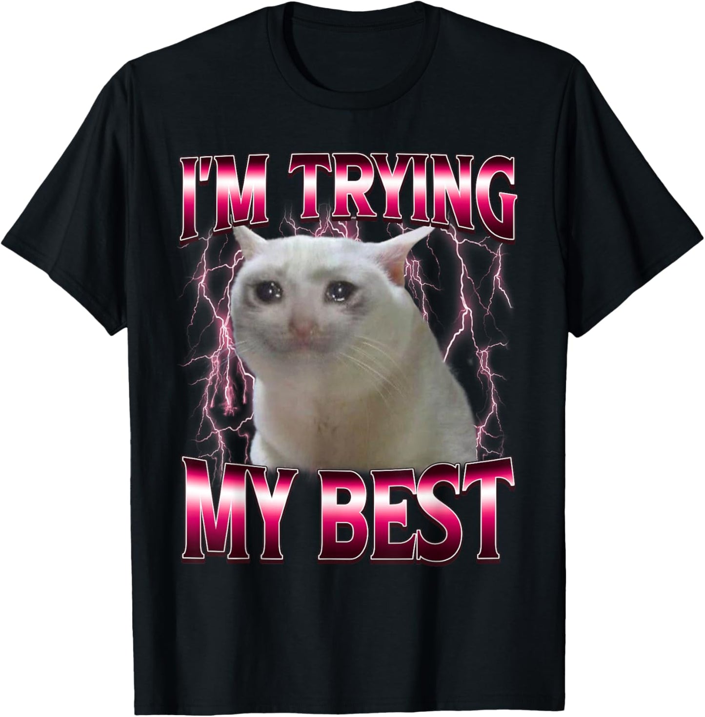 I'm Trying My Best Silly Crying Cat Meme Funny Cat Lovers T-Shirt - T-Shirt | Black