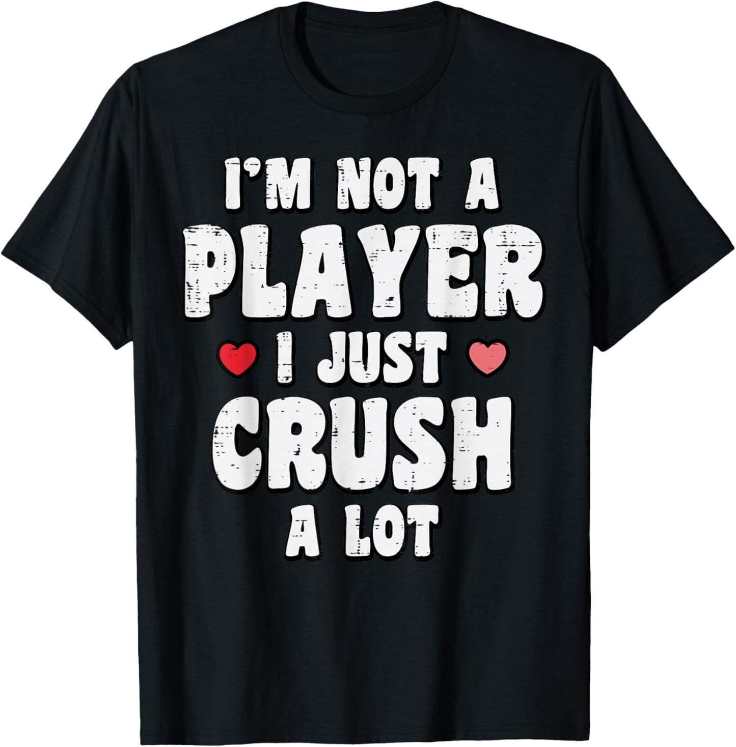 Valentines Day Not A Player Crush A Lot Funny Men Women T-Shirt - T-Shirt | Black
