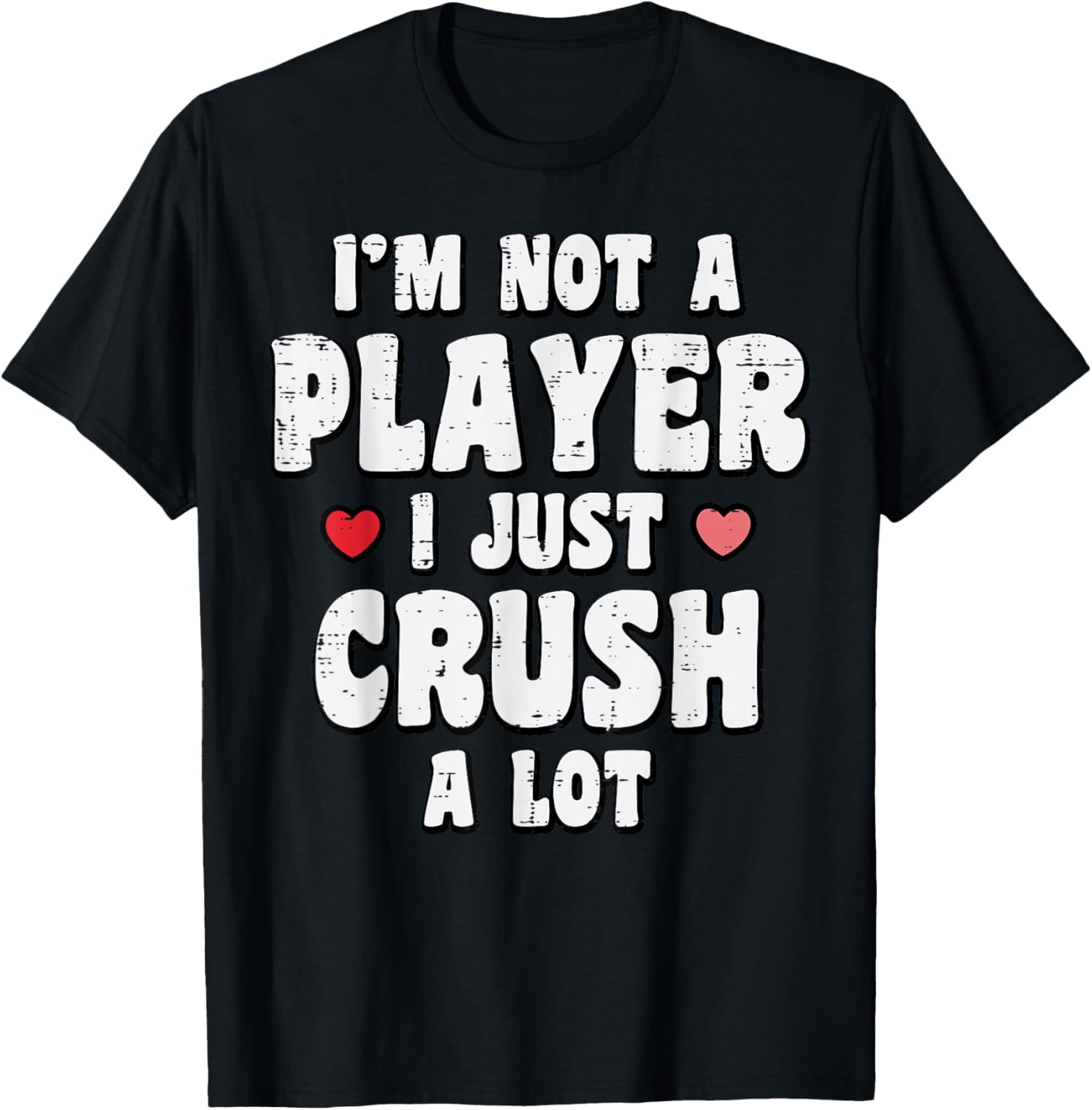 Valentines Day Not A Player Crush A Lot Funny Men Women T-Shirt - T-Shirt | Black