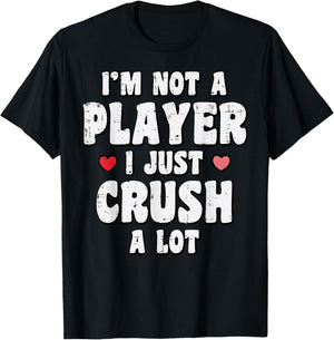 Valentines Day Not A Player Crush A Lot Funny Men Women T-Shirt - T-Shirt | Black