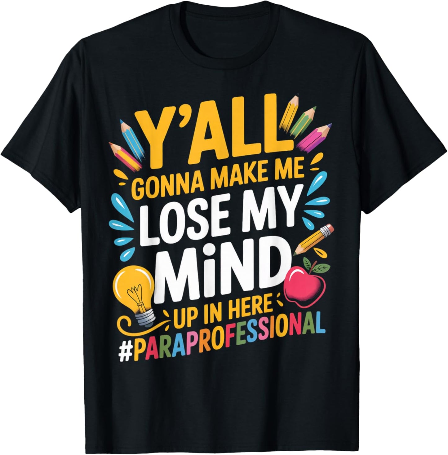 Make Me Lose Mind para Teacher Teaching Paraprofessional T-Shirt - T-Shirt | Black