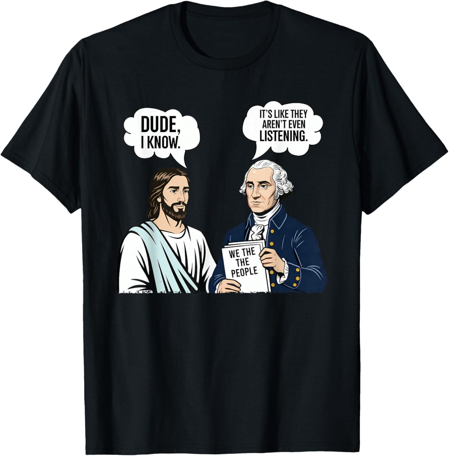It's Like They aren't Listening Dude I Know Washington Jesus T-Shirt - T-Shirt | Black