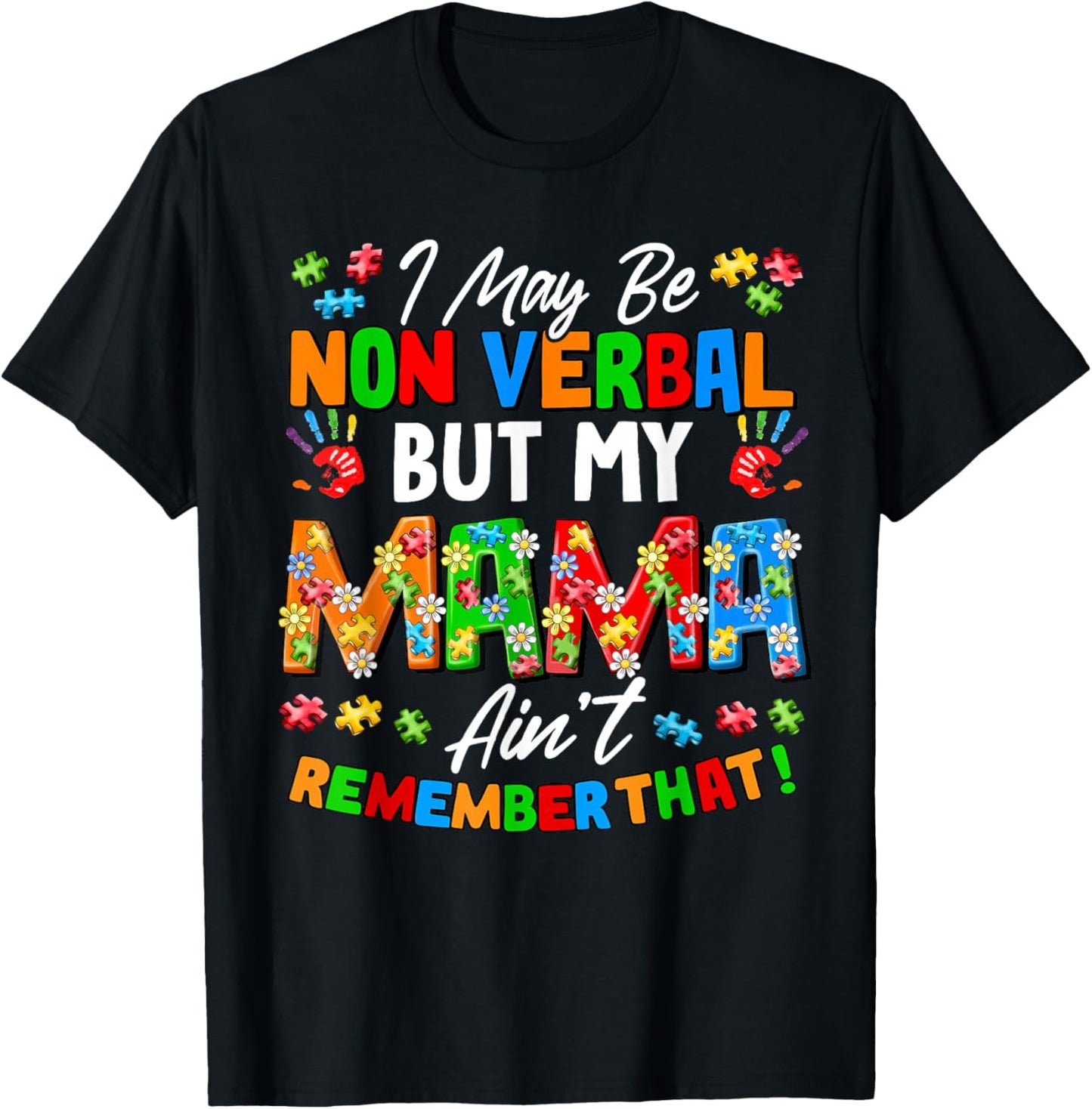 I May Be Non Verbal But My Mama Ain't Remember That Autism T-Shirt - T-Shirt | Black