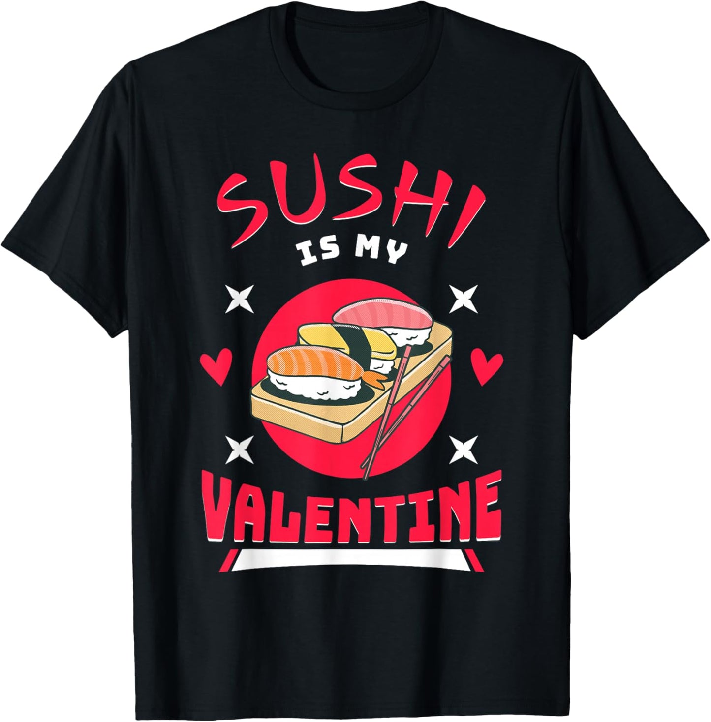 Sushi is My Valentine Funny Valentine's Day Food Lover T-Shirt - T-Shirt | Black