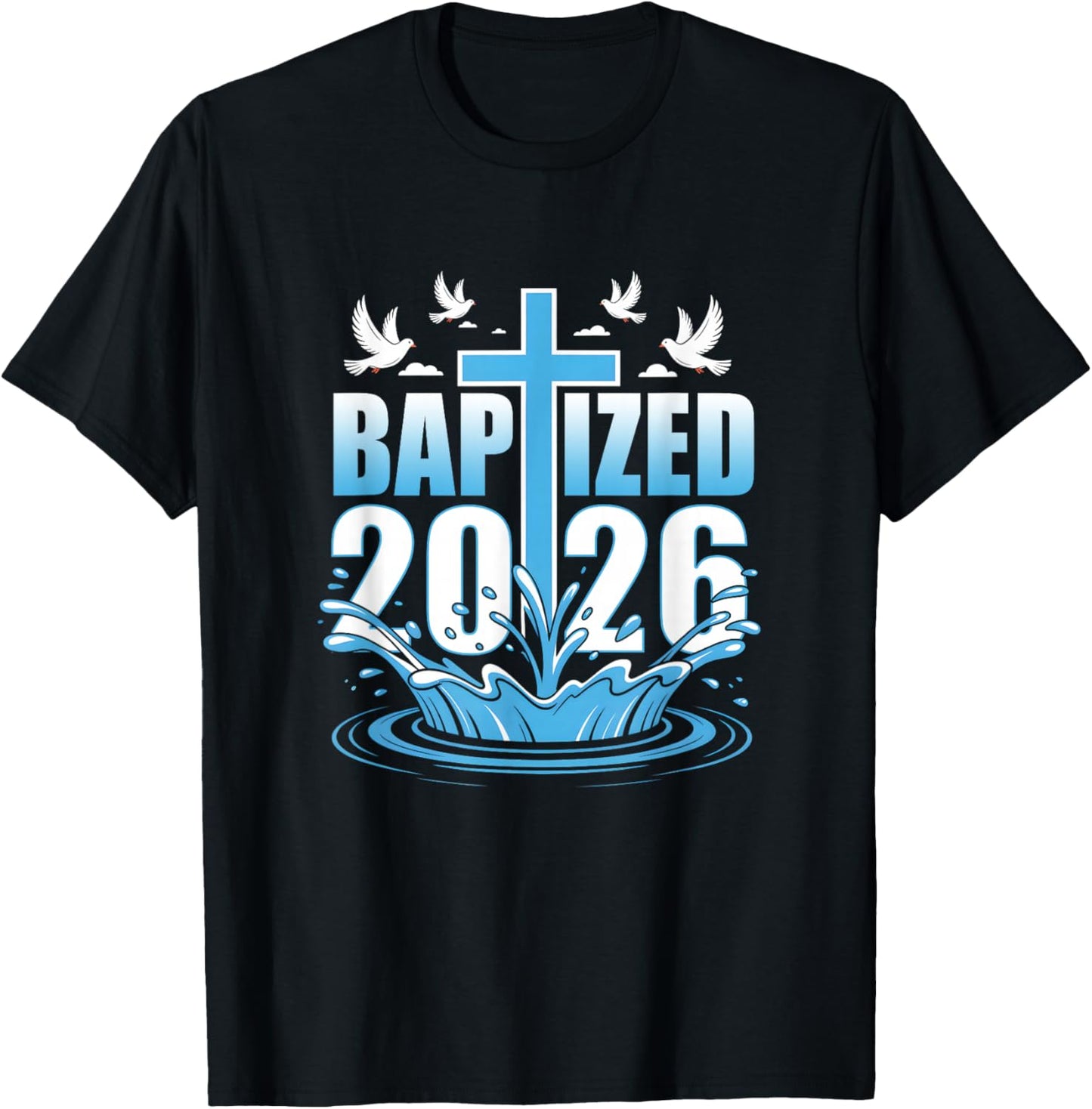 Baptism Christian Jesus Christ God Church Baptized 2026 T-Shirt - T-Shirt | Black