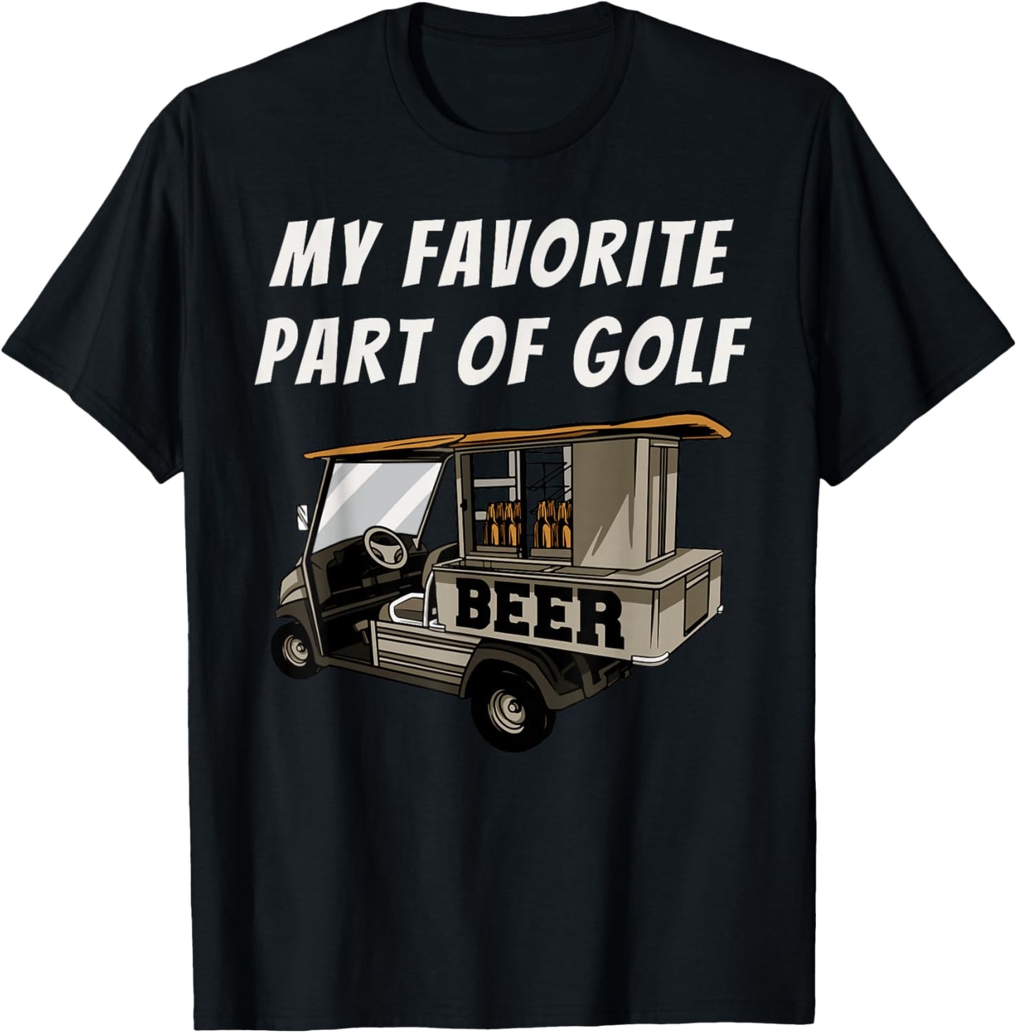 Funny Golfer - My Favorite Part of Golf is The Beer Cart T-Shirt - T-Shirt | Black