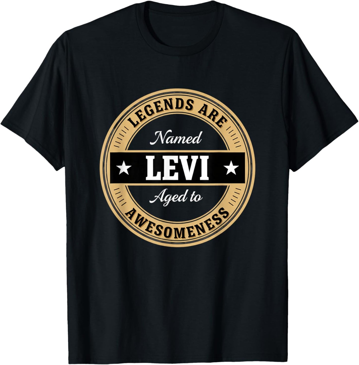 Legends are Named Levi Aged to Awesomeness Funny Men Novelty T-Shirt - T-Shirt | Black