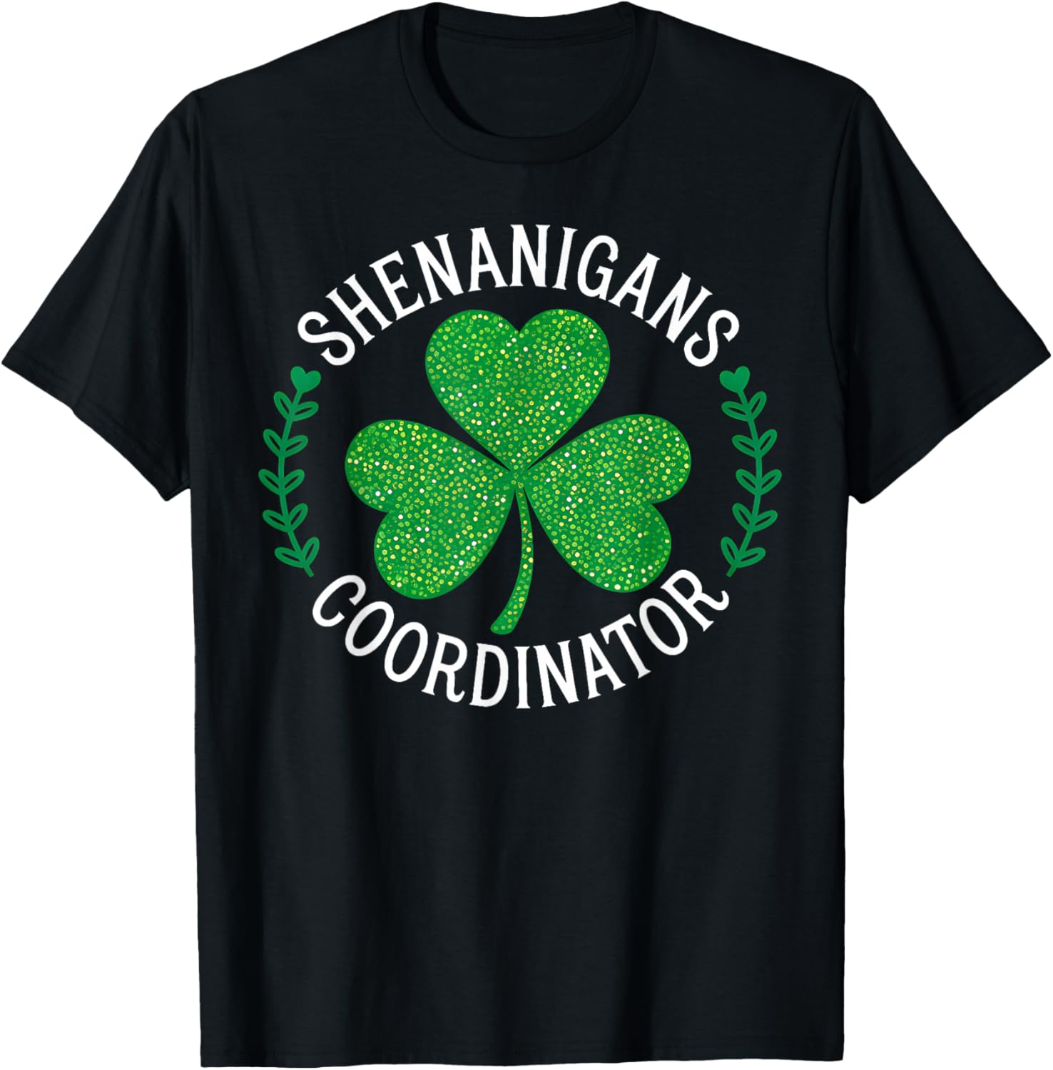 Funny Irish St Patricks Day Shamrock Shenanigans Coordinator T-Shirt - T-Shirt | Black
