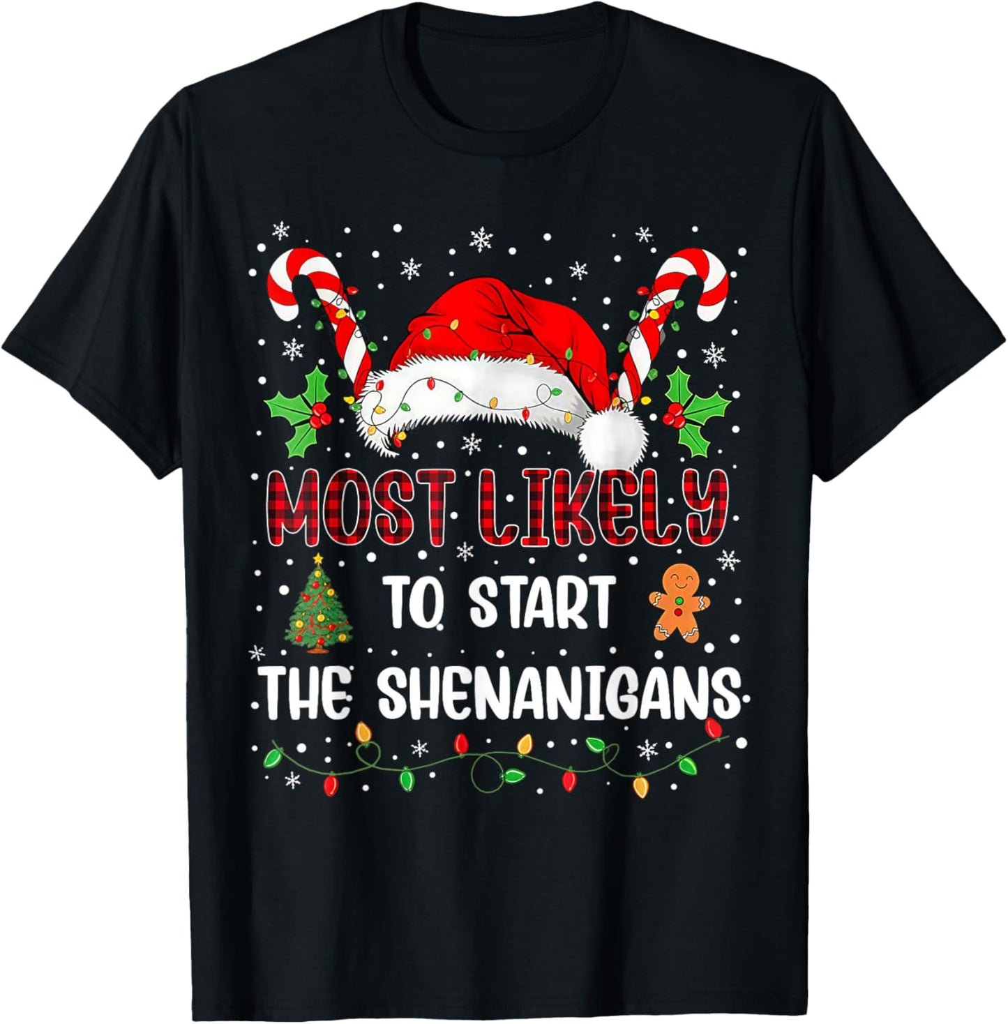 Most Likely to Start All The Shenanigans Family Xmas Holiday T-Shirt - T-Shirt | Black